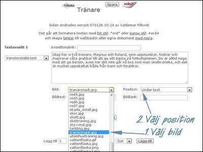 För att lägga in bilden så går du till dropmenyn under textrutan, väljer bilden och klickar på knappen Spara.